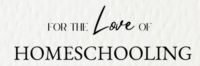 For the Love of Homeschooling